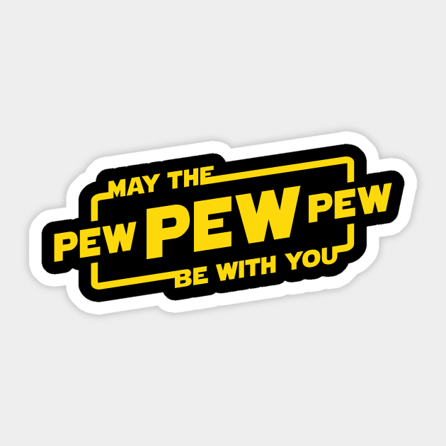 May the Pew Pew Be With You Sticker by BignellArt